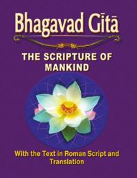 Bhagavad Gita: The Scripture of Mankind
