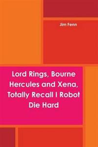 Lord Rings, Bourne Hercules and Xena, Totally Recall I Robot Die Hard