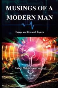 Musings of a Modern Man: Essays and Research Papers