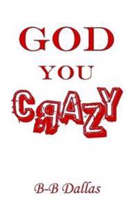 God You Crazy