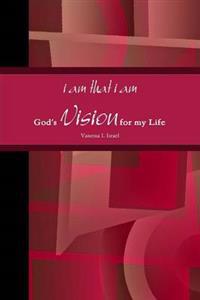 i am that i am, God's Vision for my Life in Poetry