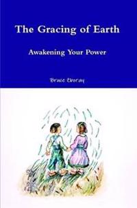 The Gracing of Earth: Awakening Your Power