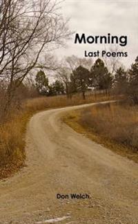 Morning: Last Poems