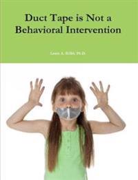 Duct Tape is Not a Behavioral Intervention