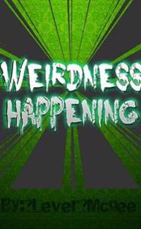 Weirdness Happening