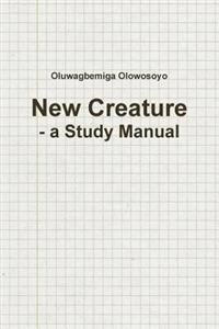New Creature - a Study Manual