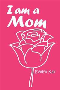 I am a Mom
