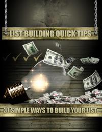 List Building Quick Tips - 37 Simple Ways to Build Your List