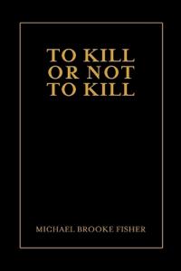 To Kill or Not to Kill