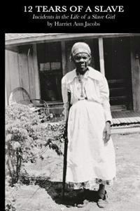 12 Tears of a Slave: Incidents in the Life of a Slave Girl