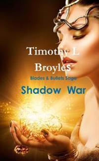 Blades & Bullets Saga Shadow War