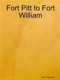 Fort Pitt to Fort William