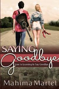 Saying Goodbye, Love is Learning to Say Goodbye