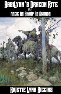 AabiLynn's Dragon Rite #3 Magic As Sharp As Swords: Dark Sorcery Strikes