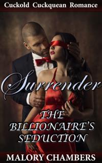 Surrender: The Billionaire's Seduction 1 (Cuckquean/Cuckold Romance)