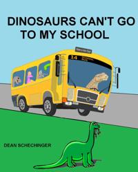 Dinosaurs Can't Go To My School