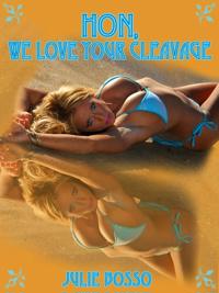 Hon, We Love Your Cleavage: A Hot Wife Gangbang Erotica Story