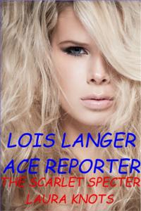Lois Langer Ace Reporter The Scarlet Specter
