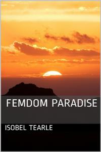 Femdom Paradise (Femdom, Chastity)
