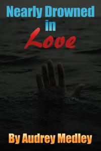 Nearly Drowned in Love