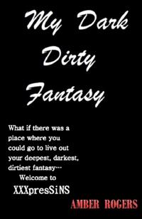 My Dark, Dirty Fantasy
