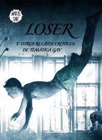 Loser, Y otros relatos eroticos de tematica gay