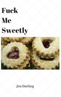 Fuck Me Sweetly