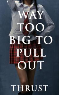 Way Too Big To Pull Out (Mature Young, Teacher Student, Teenage Breeding, Violent Size Erotica)
