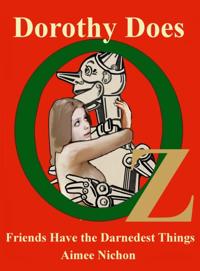 Dorothy Does Oz 2: Friends Have the Darnedest Things