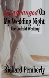 Gangbanged On My Wedding Night