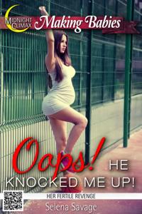 Oops! He Knocked Me Up! (Her Fertile Revenge)