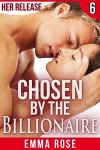 Chosen by the Billionaire 6: Her Release
