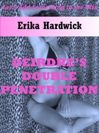 Deirdre's First Double Penetration: The Slut Wife's Husband Shares Her with His Friend