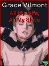 All My Wife, All My Slave