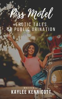 Piss Motel: An Erotic Tale of Public Urination