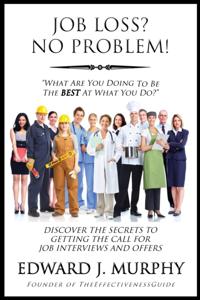 Job Loss? No Problem: Discover the Secrets to Getting the Call for Job Interviews and Offers.