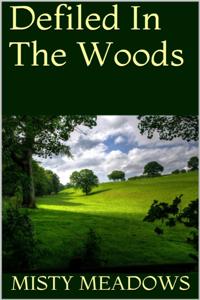 Defiled In The Woods (Virgin, First Time)