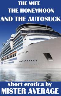 Wife, The Honeymoon and the Autosuck