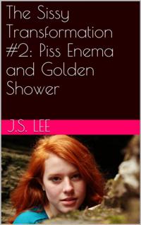 Sissy Transformation #2: Enema and Golden Shower