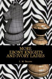 More Ebony Knights and White Ladies