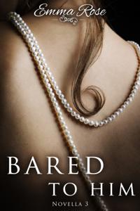 Bared to Him, Book #3 (An Adult Romance)