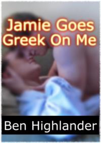Jamie Goes Greek On Me