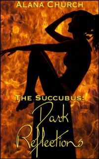 Dark Reflections (Book 3 of &quote;The Succubus&quote;)