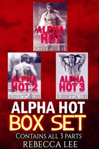 Alpha Hot: Box Set (All Three Parts)