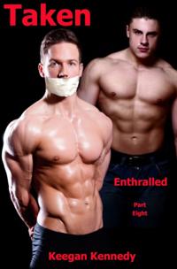 Taken: Part Eight: Enthralled