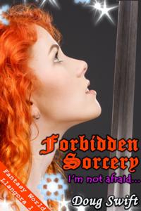 Forbidden Sorcery &quote;I'm not afraid...&quote;