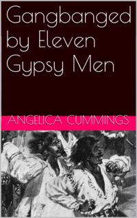 Gangbanged by Eleven Gypsy Men