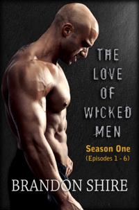 Love of Wicked Men (Season One: Episodes 1-6)
