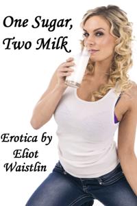 One Sugar, Two Milk: Lactation Erotica