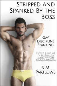 Stripped and Spanked by The Boss (Gay, Discipline, Spanking)